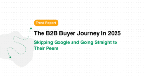 B2B Buyer Journey In 2025: Skipping Google and Going Straight to Their Peers